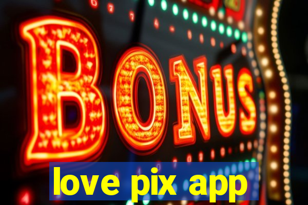 love pix app